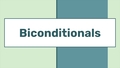 Thumbnail for Biconditionals video