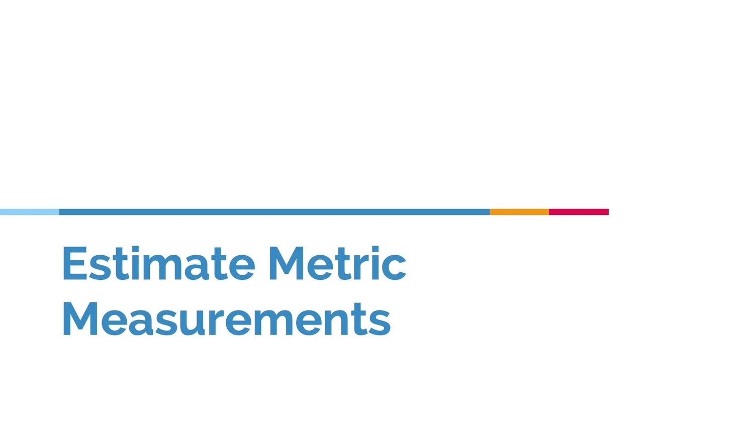 Which metric unit is appropriate?