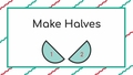 Thumbnail for Make halves video