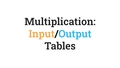 Thumbnail for Multiplication input/output tables video