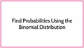 Thumbnail for Find probabilities using the binomial distribution video