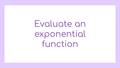 Thumbnail for Evaluate an exponential function video