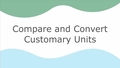 Thumbnail for Compare and convert customary units video
