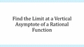 Thumbnail for Find the limit at a vertical asymptote of a rational function II video