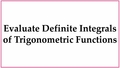 Thumbnail for Evaluate definite integrals involving trigonometric functions video