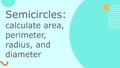 Thumbnail for Semicircles: calculate area, perimeter, radius, and diameter video