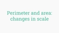 Thumbnail for Perimeter and area: changes in scale video
