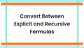 Thumbnail for Convert between explicit and recursive formulas video