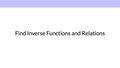 Thumbnail for Find inverse functions and relations video