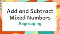 Thumbnail for Add and subtract mixed numbers video