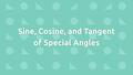 Thumbnail for Find trigonometric ratios of special angles video