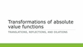 Thumbnail for Transformations of absolute value functions: translations, reflections, and dilations video
