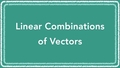 Thumbnail for Linear combinations of vectors video