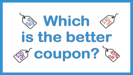Which is the better coupon?