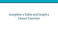 Thumbnail for Complete a table and graph a linear function video