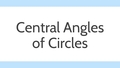 Thumbnail for Central angles of circles video