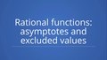 Thumbnail for Rational functions: asymptotes and excluded values video