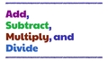 Thumbnail for Add, subtract, multiply, and divide video