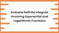 Thumbnail for Evaluate definite integrals involving exponential and logarithmic functions video