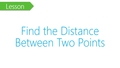 Thumbnail for Find the distance between two points video