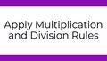 Thumbnail for Apply multiplication and division rules video
