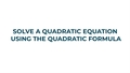 Thumbnail for Solve a quadratic equation using the quadratic formula video