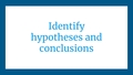 Thumbnail for Identify hypotheses and conclusions video