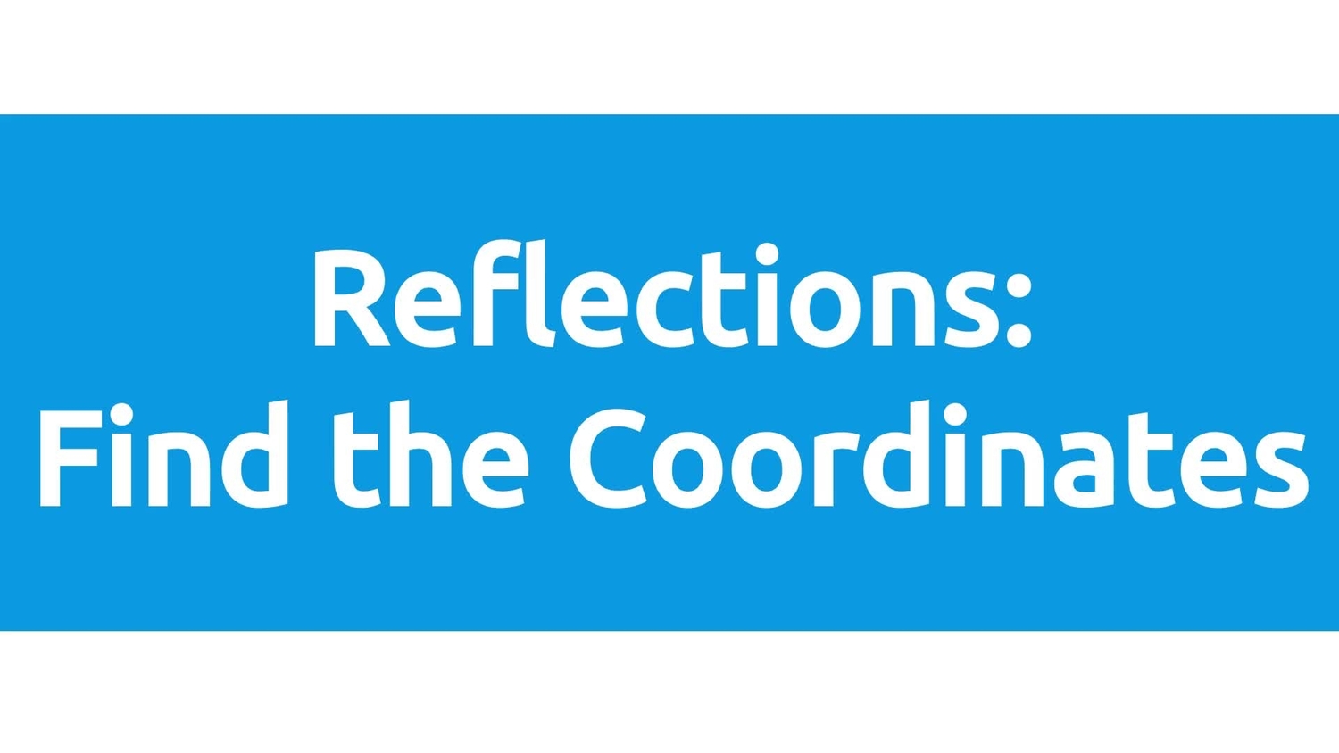 Reflections: graph the image