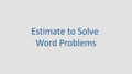 Thumbnail for Estimate to solve word problems video