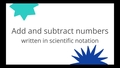 Thumbnail for Add and subtract numbers written in scientific notation video