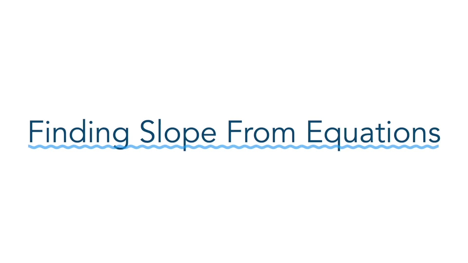 Slope-intercept form: find the slope and y-intercept