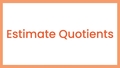 Thumbnail for Estimate to compare quotients video