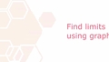Thumbnail for Find limits using graphs video