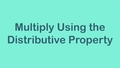 Thumbnail for Multiply using the distributive property video