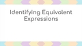 Thumbnail for Identify equivalent expressions II video