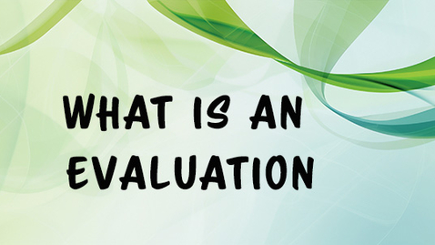 Thumbnail for 1301-What is an Evaluation