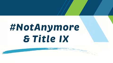 Thumbnail for #Not Anymore &amp; Title IX
