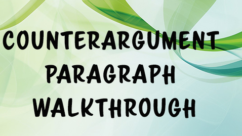 Thumbnail for 1301-Counterargument Paragraph Walkthrough