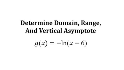 Thumbnail for Determine the Domain, Range, and Asymptote of a Log Function y=-ln(x-6)
