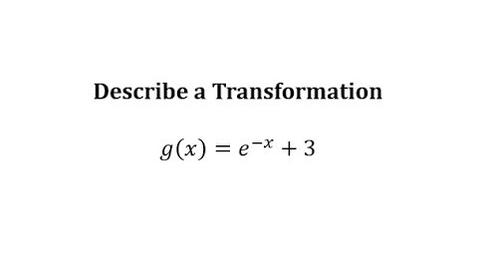 Thumbnail for Describe an Exponential Function Transformation: y=e^(-x)+3