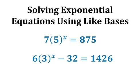 Thumbnail for Ex 5-Solve Exponential Equations Using Like Bases - No Logarithms