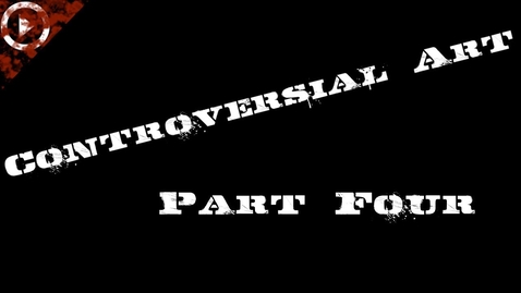 Thumbnail for Controversial Art Part 4 1980-1991
