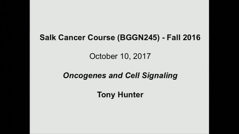 Thumbnail for Tony Hunter – Oncogenes and Cell Signaling