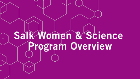 Thumbnail for entry Salk Women &amp; Science Program Overview