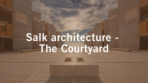 Thumbnail for entry Salk architecture - The Courtyard