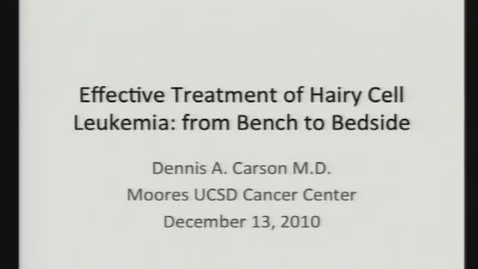 Thumbnail for Dennis Carson — Effective Treatment of Hairy Cell Leukemia: From Bench to Bedside