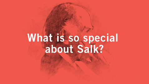 Thumbnail for entry What is so special about Salk?