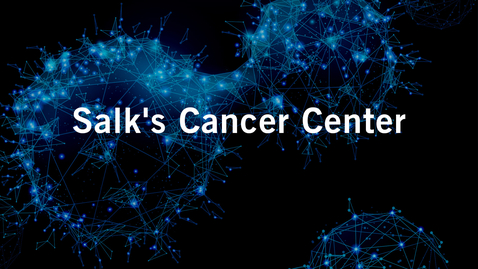 Thumbnail for entry Salk's Cancer Center