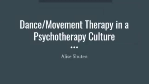 Thumbnail for entry Dance/Movement Therapy in a Psychotherapy Culture