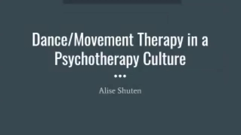 Thumbnail for Dance/Movement Therapy in a Psychotherapy Culture